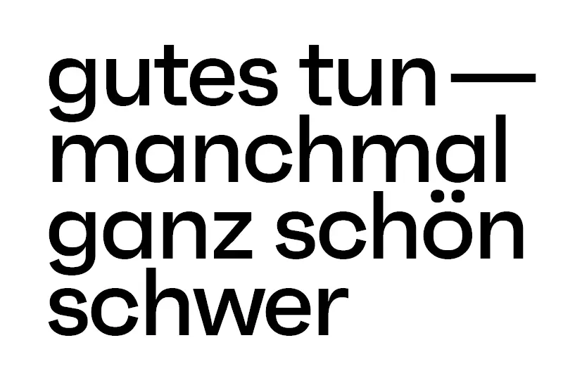 Schriftzug: „gutes tun – manchmal ganz schön schwer“